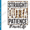 Straight Outta Patience SVG #momlife Leopard Funny Mom Life Mother's Day Momlife Mom of Girls Mom of Boys Screen Print PNG.png