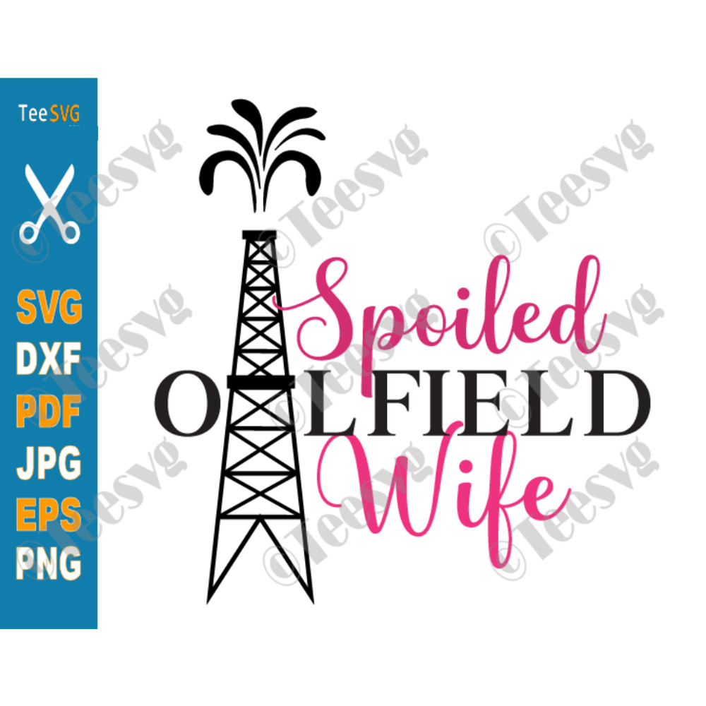 Spoiled Oilfield Wife SVG PNG Decal Oil field.png