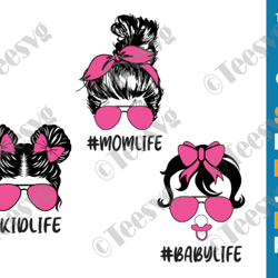 baby life mom life kid life svg files bundle, mom daughter son svg, messy bun family svg, momlife kidlife babylife png