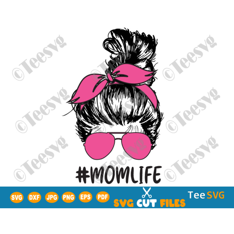 Mom Life Messy Bun SVG PNG Decal Messy Hair Mom Face with Bandana and Sunglasses Mother's Day Designs.png