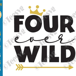 four ever wild svg png boy 4th birthday fourth shirt design 4 years old little boy bday cricut clipart