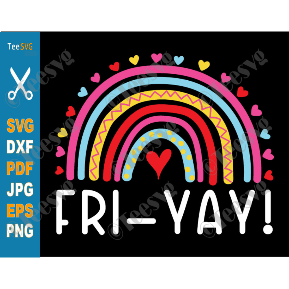 Fri yay SVG It_s Friyay Rainbow Hello Weekend SVG Funny Teacher School Finally Happy Friday.png