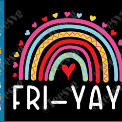 fri yay svg it_s friyay rainbow hello weekend svg funny teacher school finally happy friday