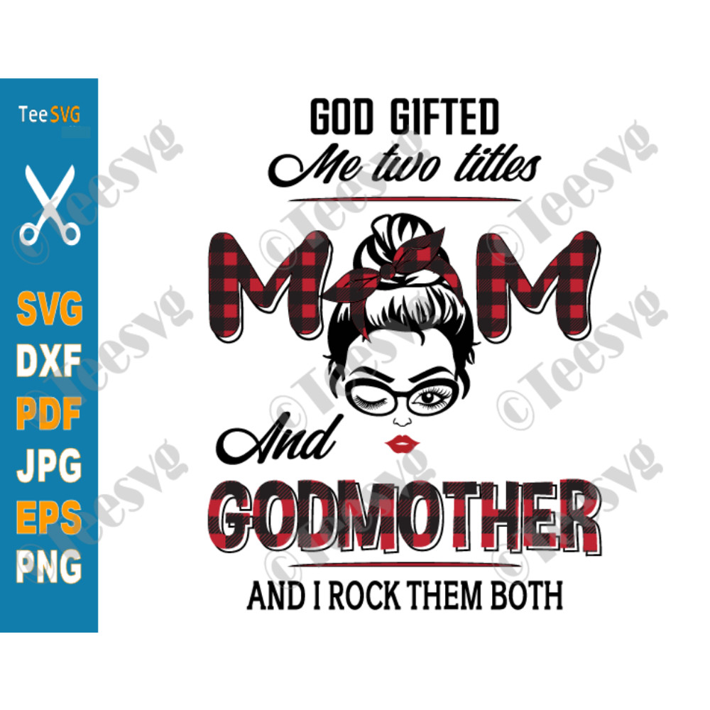 Godmother SVG God Gifted Me Two Titles Mom and Godmother SVG PNG Best Fairy Godmother Mothers Day.png