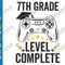 7th Grade Level Complete SVG Seventh Grade Graduation Gamer Class of 2021 PNG.png