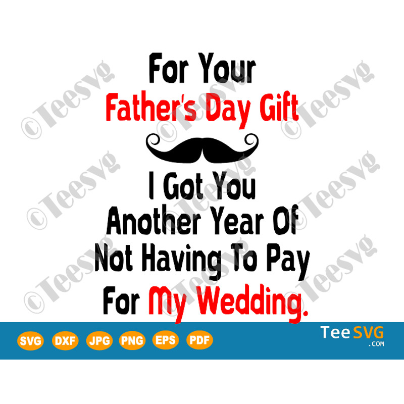 Funny Fathers Day Quotes SVG For your Father's day gift Not pay for my wedding.png