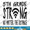 5th Grade Strong SVG No Matter The Distance With Wifi Symbol Teacher Fifth Grade Online virtual School Back to school SVG Shirt.png