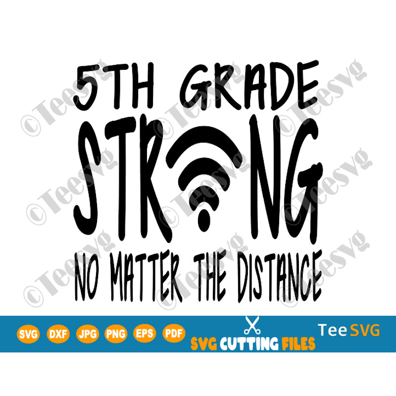 5th Grade Strong SVG No Matter The Distance With Wifi Symbol Teacher Fifth Grade Online virtual School Back to school SVG Shirt.png