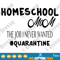 Homeschool Mom SVG Funny Mama Quarantine Life Quotes Mother's Day 2020 Shirt Print.png