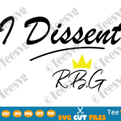 i dissent rbg svg png clip art vote feminist pro choice reproductive rights women equal rights