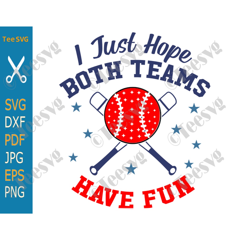 Funny Baseball Clipart Images I Just Hope Both Teams Have Fun svg PNG Baseball saying Quote Fan Mom Dad Shirt Design.png