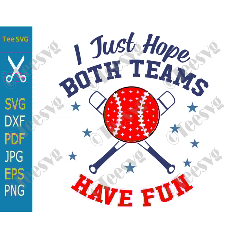 Funny Baseball Clipart Images I Just Hope Both Teams Have Fun svg PNG Baseball saying Quote Fan Mom Dad Shirt Design.png