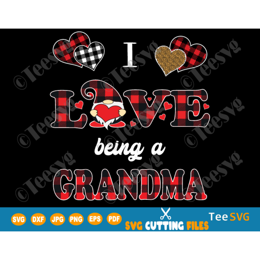 I Love Being Grandma SVG PNG Valentines Gnome SVG Being a Grandma Valentine Gnome SVG Cute Gnomes Valentines Day Matching Family Red Plaid Diy Shirt Gifts.png