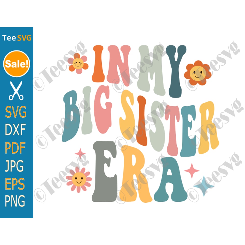 In My Big Sister Era SVG PNG - Groovy Sunflowers Big Sister SVG Designs Ideas - Big Sis Cricut Shirt Clipart.png