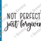 Not Perfect Just Forgiven SVG, Christian SVG, Self Love, Easter SVG, Worthy SVG, Christian Coffee Mug SVG, Women's SVG, file, dxf, png.png