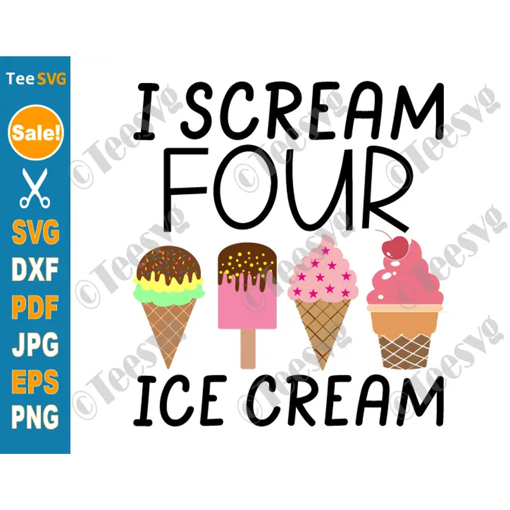 Ice Cream Birthday SVG PNG I Scream Four Ice Cream SVG 4th Birthday Shirt SVG 4th birthday PNG CLIPART Shirt Design Cricut for Girl Boy.png