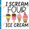 Ice Cream Birthday SVG PNG I Scream Four Ice Cream SVG 4th Birthday Shirt SVG 4th birthday PNG CLIPART Shirt Design Cricut for Girl Boy.png
