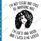 I'm Not Sugar And Spice Or Anything Nice SVG PNG I'm Loc'd And Hood Black Woman Hair Black Girl Melanin Cricut Shirt.png
