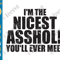 Sassy Quotes Funny Quotes SVG PNG Shirt Design  Im The Nicest Asshole You ll Ever Meet Saying Men Cricut.png
