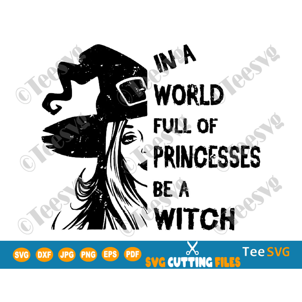In A World Full Of Princesses Be A Witch SVG Princess PNG Happy Halloween Shirt Witch Gift for women Digital Files.png