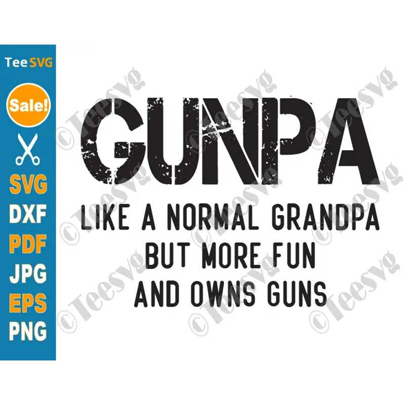 GUNPA SVG PNG Like A Normal Grandpa But More Fun And Owns Guns Funny GUNPA Definition Cricut Shirt Design 0