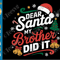 Dear Santa My Brother Did It SVG PNG Funny Christmas Toddler Naughty List Cricut Shirt Design 0