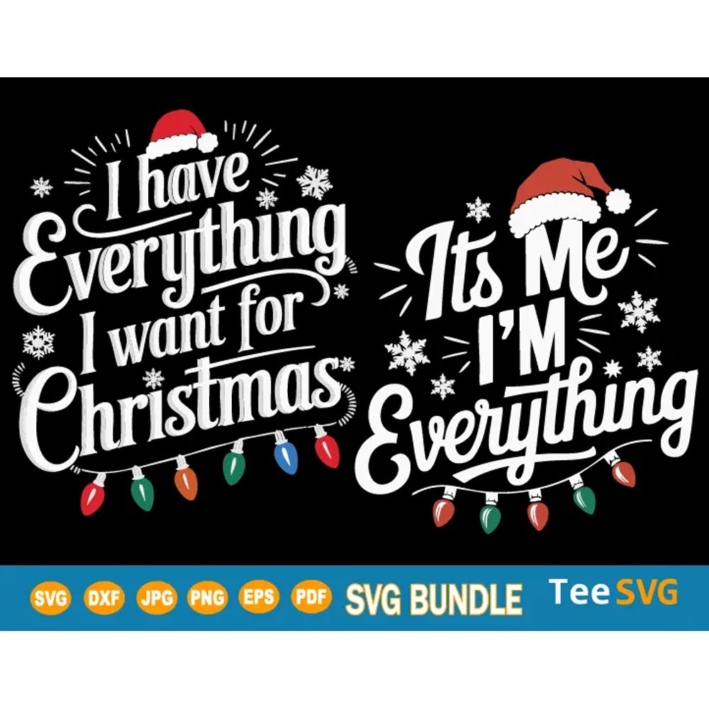 I Have Everything I Want For Christmas SVG BUndle Its Me Im Everything SVG PNG Couples Matching Cri 0