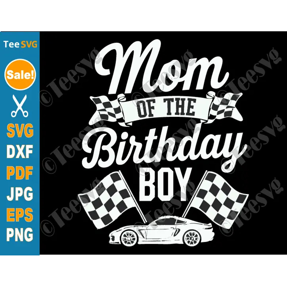Mom Of The Birthday Boy SVG PNG Race Car Mother Mama Mommy Mother Of The Birthday Boy Racing Party  0