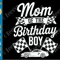 Mom Of The Birthday Boy SVG PNG Race Car Mother Mama Mommy Mother Of The Birthday Boy Racing Party  0