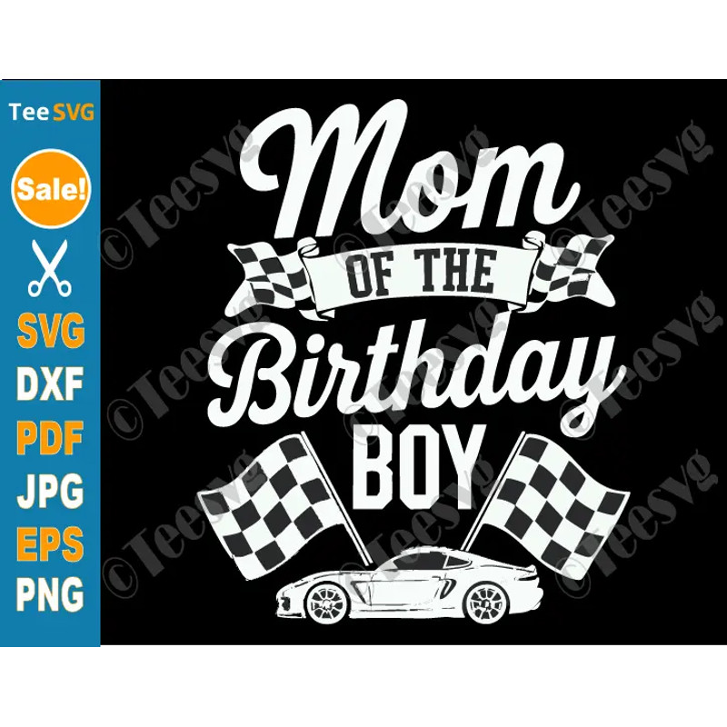 Mom Of The Birthday Boy SVG PNG Race Car Mother Mama Mommy Mother Of The Birthday Boy Racing Party  0
