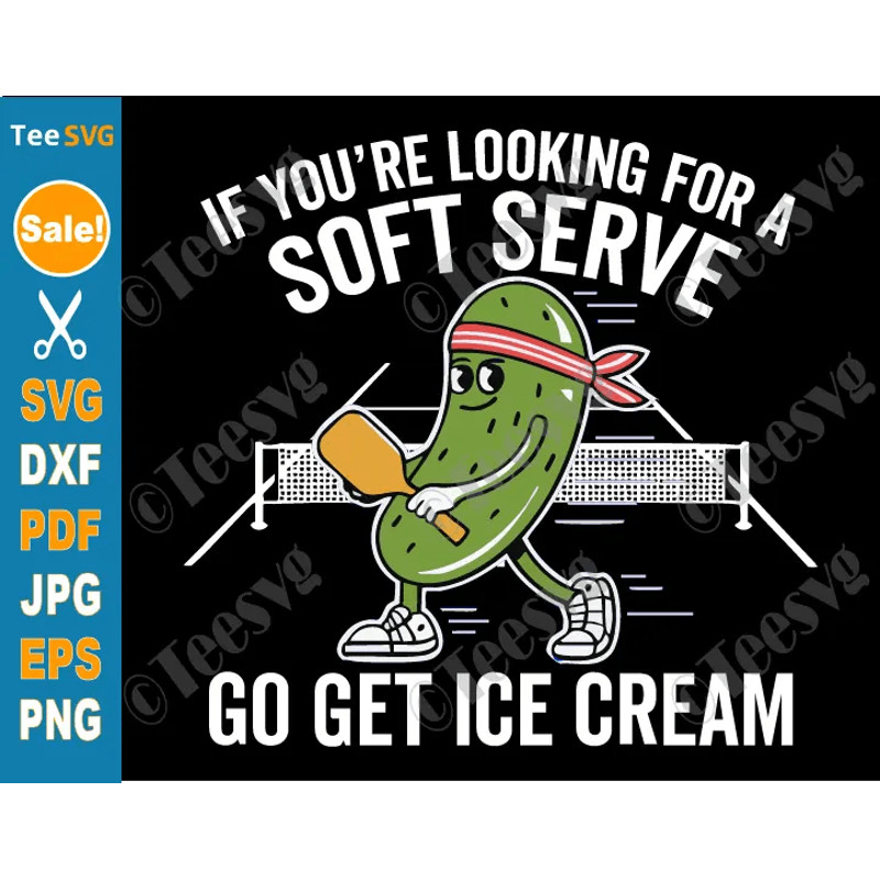 Funny Pickleball SVG For Cricut PNG If Youre Looking For A Soft Serve Go Get Ice Cream Shirt Design 0