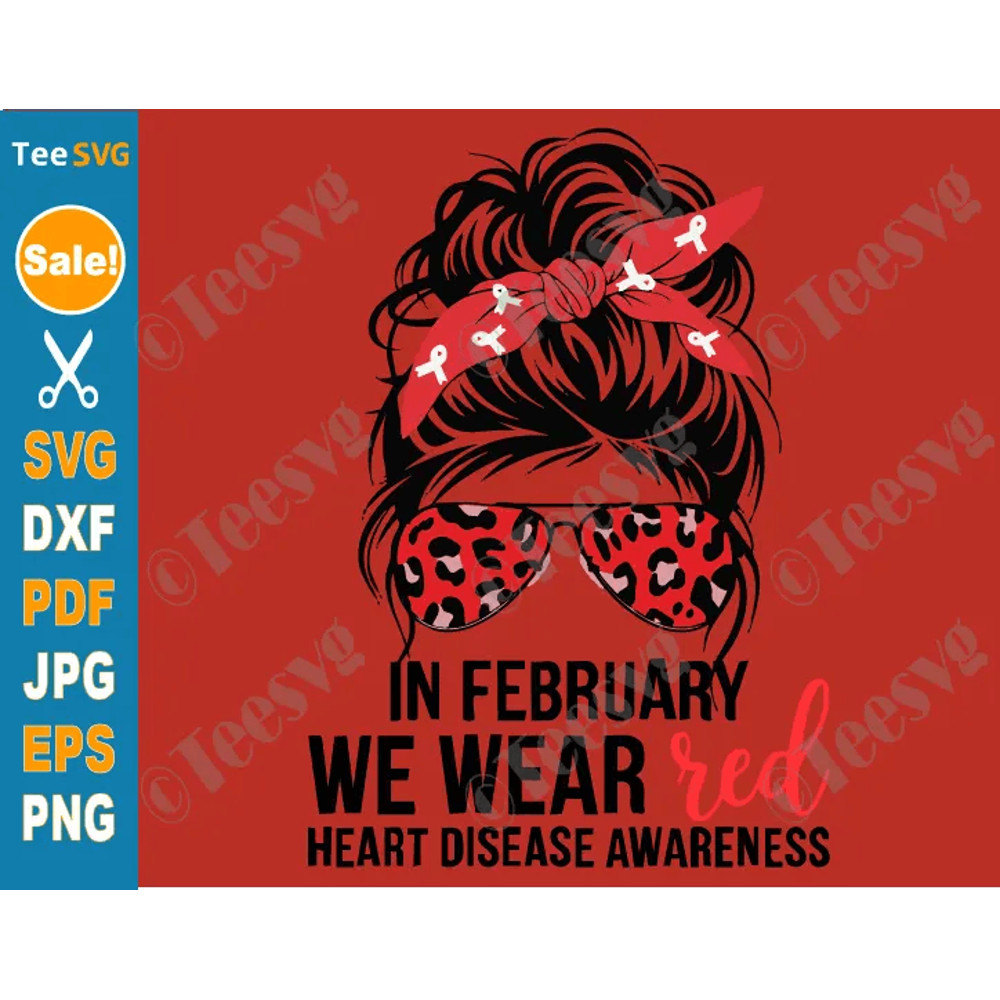 Heart Disease Awareness SVG PNG In February We Wear Red Messy Bun CHD Cricut Shirt Design 0