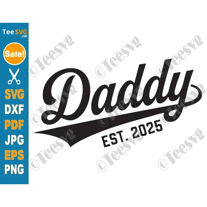 Dad EST 2025 SVG PNG Daddy First Time Dad SVG New Dad New 1st Fathers Day Funny Cricut Shirt Design 0