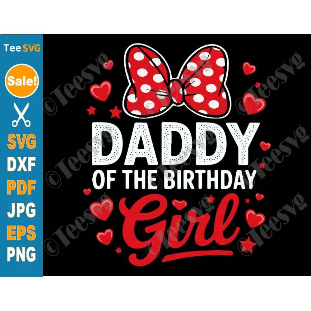 Bow Daddy Of The Birthday Girl SVG PNG Dad Daughter Mouse Cricut Shirt Design 0