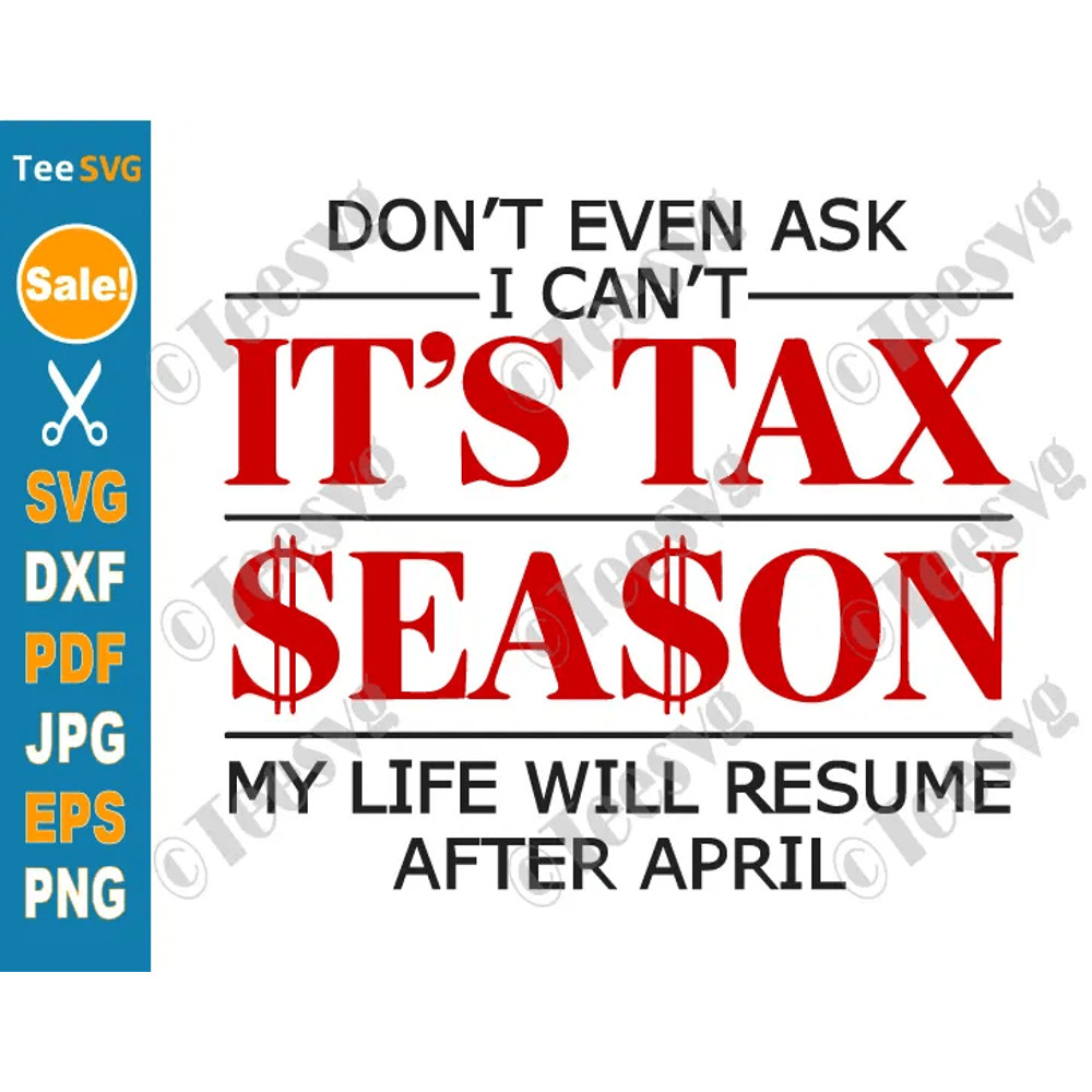 Tax Season Svg Png Dont Even Ask Its Tax Season Funny Tax Day Svg Png Cricut Shirt Design 0