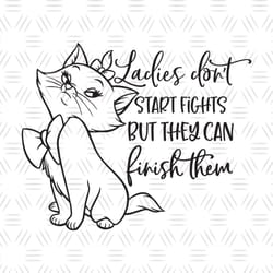 marie aristocats ladies don't start fights but they can finish them svg