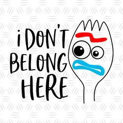 i don't belong here forky toy story svg