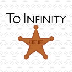 To Infinity and Sheriff Star Toy Story Cartoon SVG