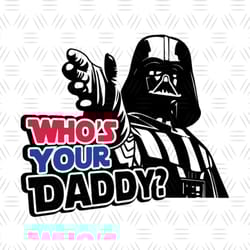 who's your daddy star wars darth vader funny svg