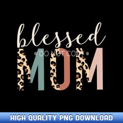 blessed mom cute leopard print - contemporary sublimation digital assets