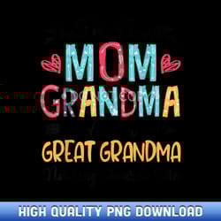 i'm a mom grandma and a great grandma mother's day - handpicked sublimation png selection