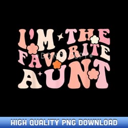 i'm the favorite aunt cute newborn family mothers day groovy - contemporary sublimation digital assets