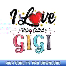 i love being called gigi grandma mother's day for women - contemporary sublimation digital assets