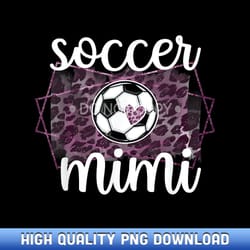 soccer mimi proud soccer player grandmother mimi - curated sublimation png bundle