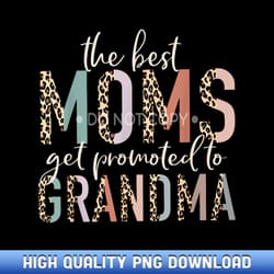 the best moms get promoted to grandma gifts mother's day - exclusive release sublimation files