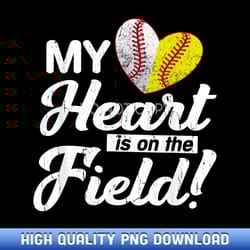 my heart is on that field baseball softball mom mothers day - contemporary sublimation digital assets