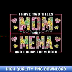 i have two titles mom and mema gifts mema mothers day - instant access sublimation designs