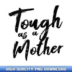 tough as a mother funny mom life mothers day mommy gift - contemporary sublimation digital assets