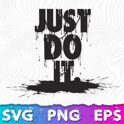 Just Do It Drip SVG, Just Do It PNG, Nike Sign Dripping, Dripping Nike