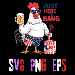 just here to bang patriotic rooster png digital download files png svg eps